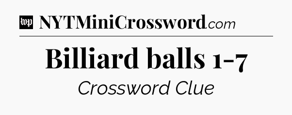 Billiard balls 1-7 Crossword Clue