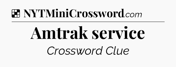 Solution: Amtrak service - NYT Crossword