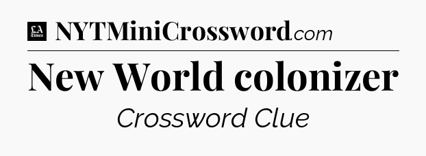New World colonizer - LA Times Crossword