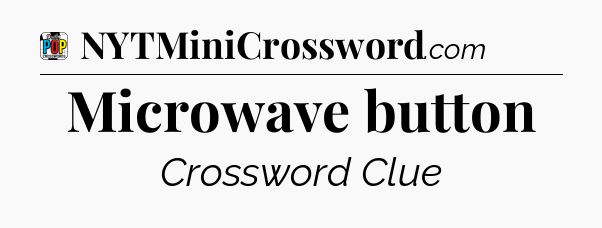 Microwave button Crossword Clue