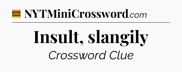 Insult, slangily crossword clue Eugene Sheffer