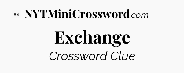 Exchange - WSJ Crossword
