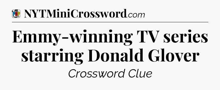 Emmy-winning TV series starring Donald Glover Crossword Clue