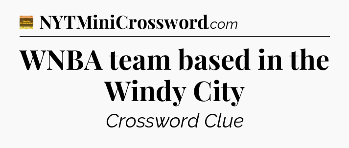 WNBA team based in the Windy City - Eugene Sheffer Crossword