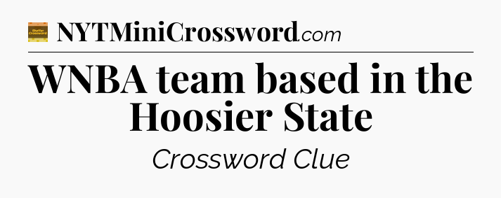 WNBA team based in the Hoosier State - Eugene Sheffer Crossword