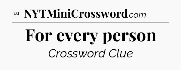 For every person - WSJ Crossword