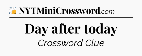 Day after today - 7 Little Words