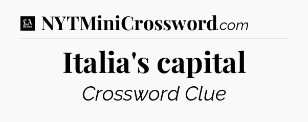 Italia's capital - LA Times Crossword