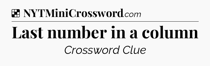 Solution: Last number in a column - NYT Crossword