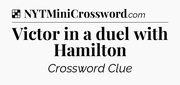 Solution: Victor in a duel with Hamilton - NYT Crossword