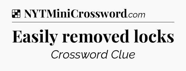 Solution: Easily removed locks - NYT Crossword