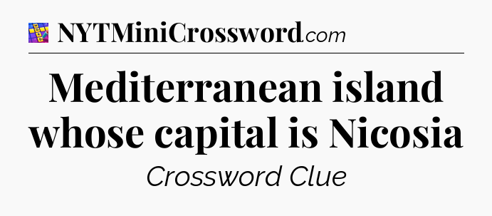 Mediterranean island whose capital is Nicosia Codycross