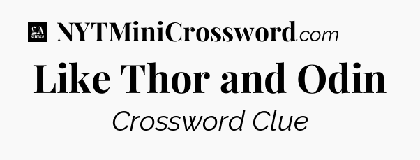 Like Thor and Odin - LA Times Crossword