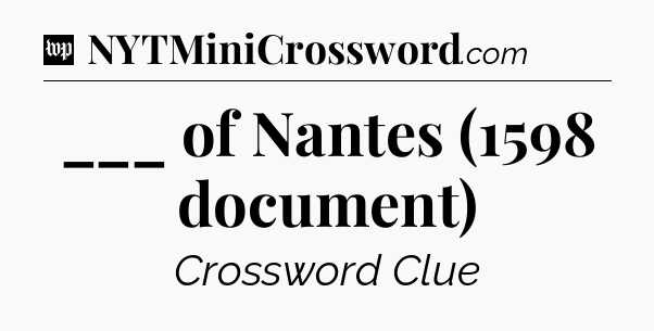 ___ of Nantes (1598 document) Crossword Clue