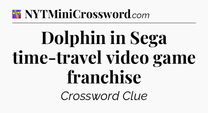 Dolphin in Sega time-travel video game franchise Codycross