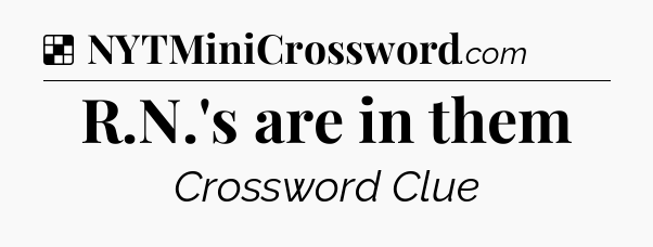 Solution: R.N.'s are in them - NYT Crossword