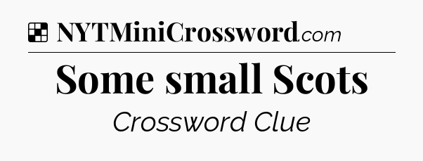 Solution: Some small Scots - NYT Crossword