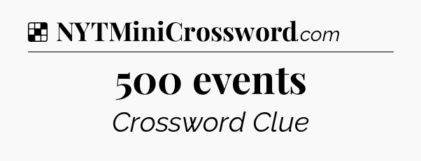 Solution: 500 events - NYT Crossword