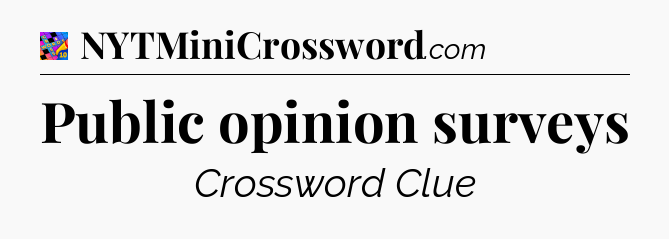 Public opinion surveys Crossword Clue