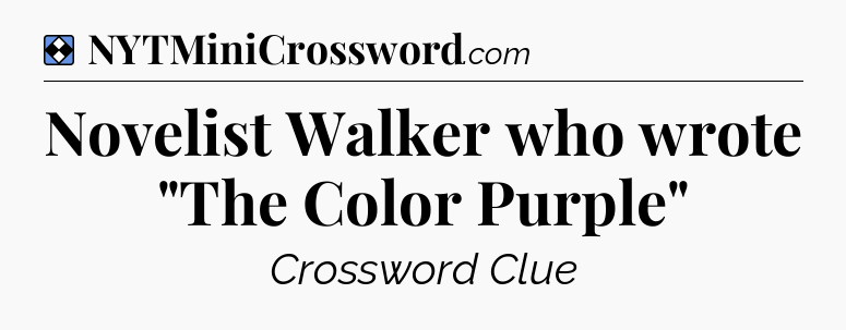 Solution: Novelist Walker who wrote 