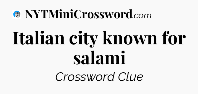 Italian city known for salami Crossword Clue