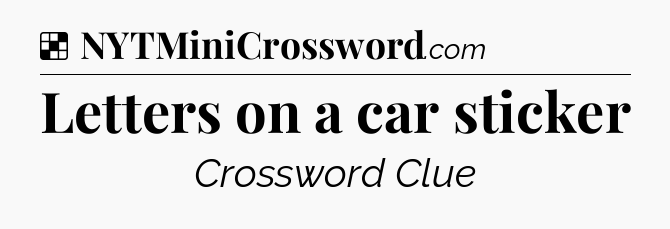 Solution: Letters on a car sticker - NYT Crossword