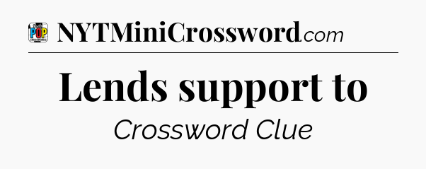 Lends support to Crossword Clue