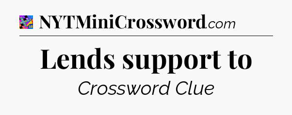 Lends support to Crossword Clue