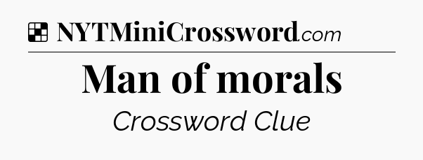 Man of morals NYT Crossword