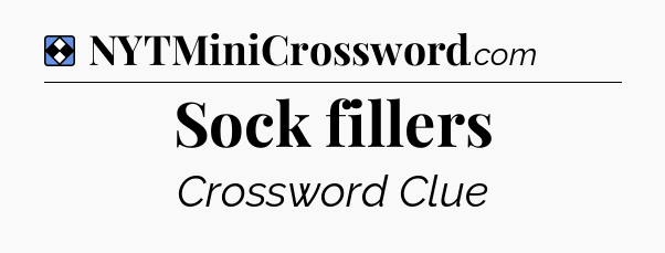 Solution: Sock fillers - NYT Mini Crossword