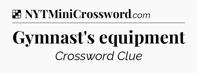 Solution: Gymnast's equipment - NYT Crossword
