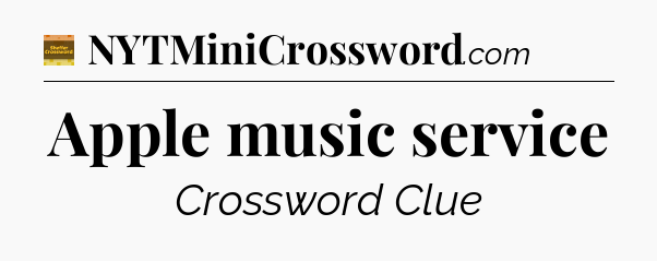 Apple music service - Eugene Sheffer Crossword