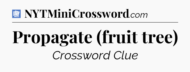 Propagate (fruit tree) Puzzle Page Crossword Clue