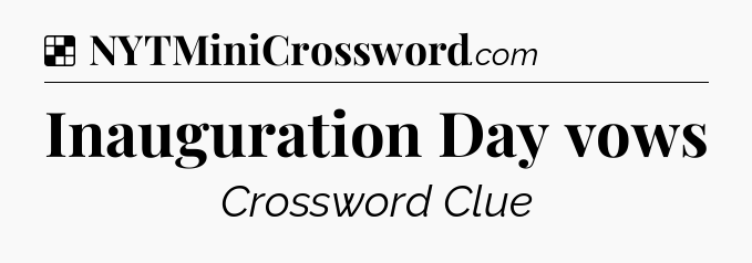 Solution: Inauguration Day vows - NYT Crossword