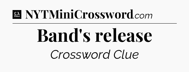 Band's release - LA Times Crossword