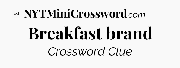 Breakfast brand - WSJ Crossword