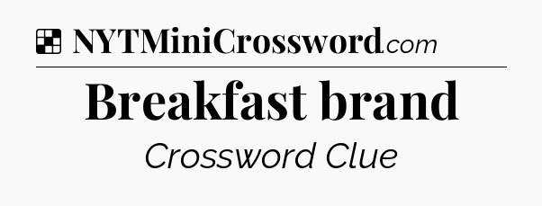 Solution: Breakfast brand - NYT Crossword