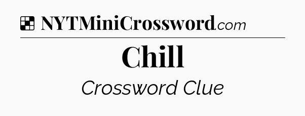 Solution: Chill - NYT Crossword