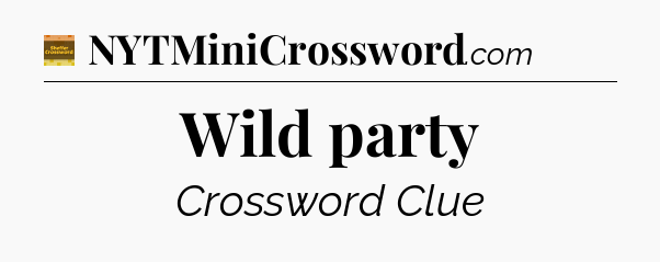 Wild party crossword clue Eugene Sheffer