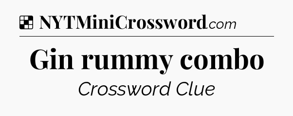 Solution: Gin rummy combo - NYT Crossword