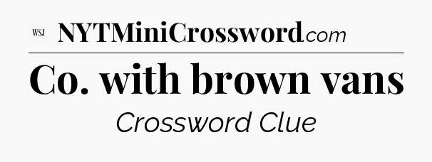 Co. with brown vans - WSJ Crossword