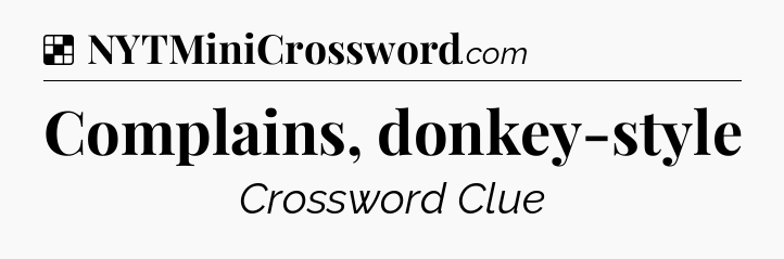Solution: Complains, donkey-style - NYT Crossword
