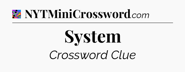 System Crossword Clue