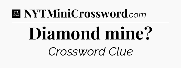 Diamond mine - LA Times Crossword
