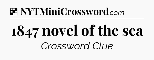 Solution: 1847 novel of the sea - NYT Crossword