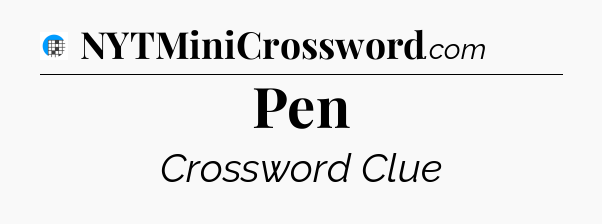 Pen Crossword Clue