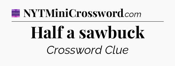 Half a sawbuck - Thomas Joseph Crossword