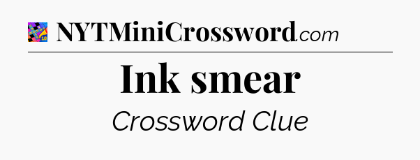 Ink smear Crossword Clue