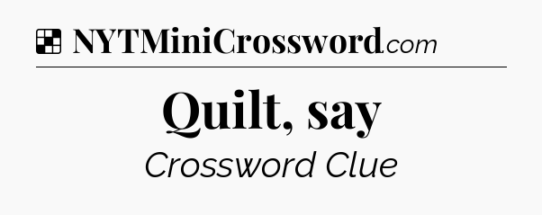 Solution: Quilt, say - NYT Crossword