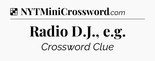 Solution: Radio D.J., e.g - NYT Crossword